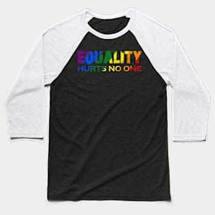 Equality Hurts No One Lgbt Gay Lessbian Pride Baseball T-Shirt